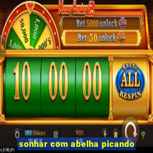 sonhar com abelha picando